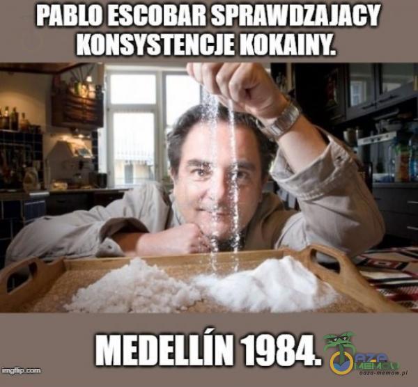 PABLO ESCOBAR SPRAWDZAJACY KONSYSTENCJE KOKAINY. MEDEUiN 1984.