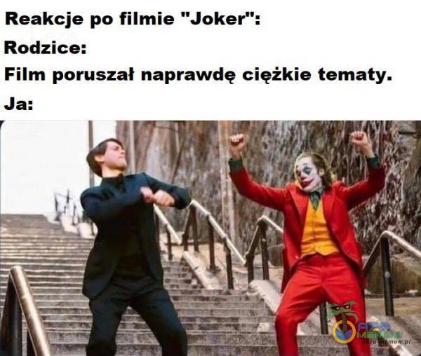 Reakcje po filmie Joker : Rodzice: Film poruszał naprawdę ciężkie tematy. Ja: