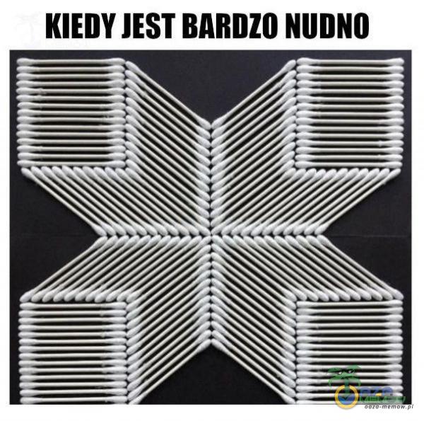 KIEDY JEST BARDZO NUDNO