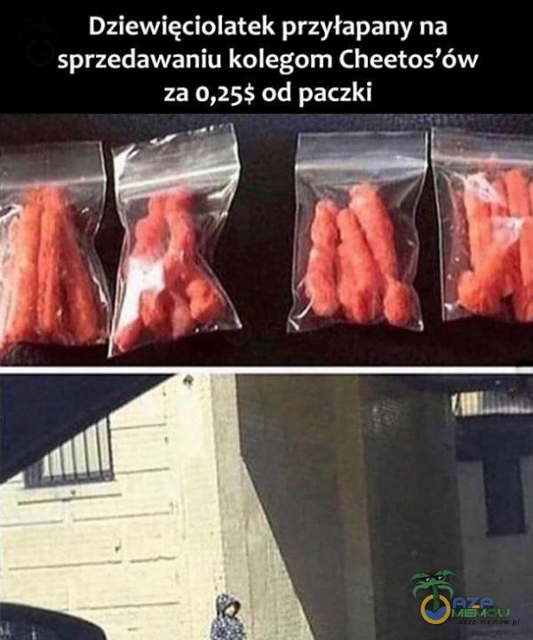 Dziewięciolatek przyłapany na sprzedawaniu kolegom Cheetos ów za 0,25$ od paczki