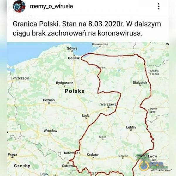 B memy_o_wWirusie : Granica Polski. Stan na 8:03,2020r W dalszym ciągu brak zachorowań na koronawirusa, p sŚmarcij, kntbgorzos Pai Wragfaw. 8 dugi Czechy me