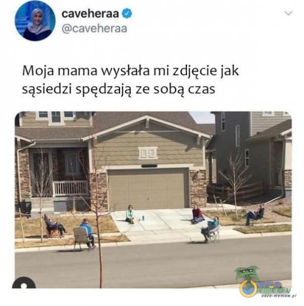 caveheraa © Grometrerzec Mojamama wysłała mizdjęcie jak sąsiedzi spędzają ze sobą czas
