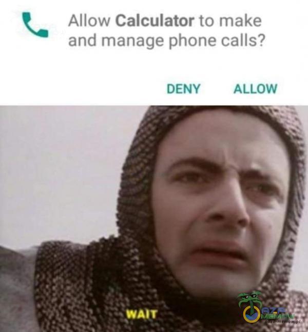 Allow Calculator to make and manage Phone calls? DENY ALLOW WAIT