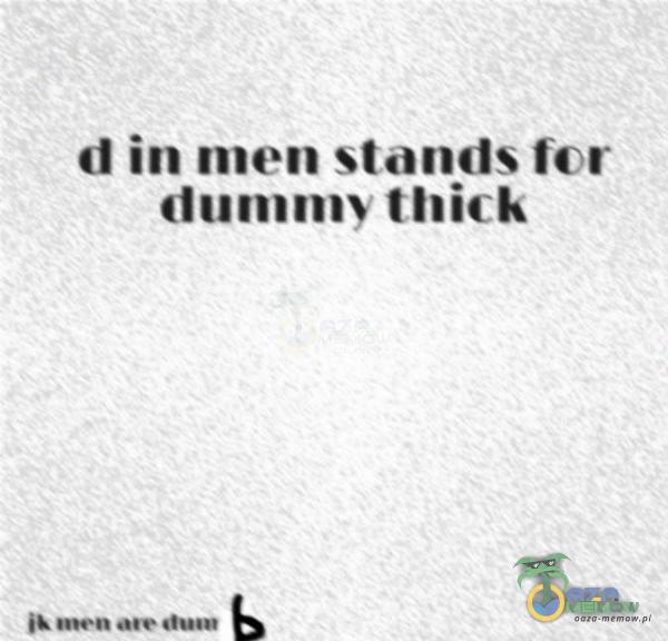 d in men stands fer dummy thick BB wie ate th Ł