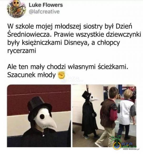 Luke Flowers lafcreative W szkole mojej młodszej siostry był Dzień Średniowiecza. Prawie wszystkie dziewczynki były księżniczkami Disneya, a chłopcy rycerzami Ale ten mały chodzi własnymi ścieżkami. Szacunek młody