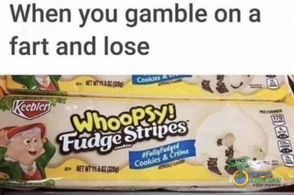 When you gamble on a fart and lose eeb/e Qh00PY! Fđdë Stripcs Cook