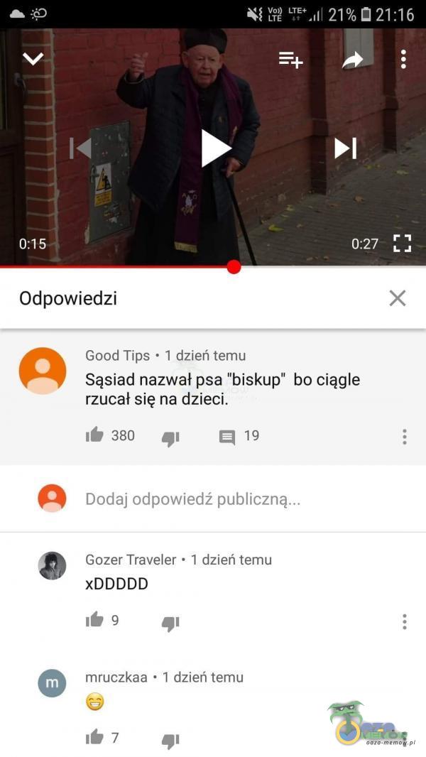 LTP 0:15 Odpowiedzi Good Tips • I dzień temu 21% a 21:16 0:27 x Sąsiad nazwał psa biskup bo ciągle rzucał się na dzieci. 380 19 Dodaj odpowiedź publiczną... Gozer Traveler • I dzień temu xDDDDD mruczkaa • I dzień temu