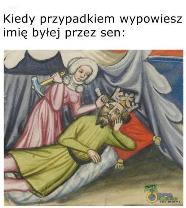 Kiedy przypadkiem wypowiesz imię byłej przez sen: