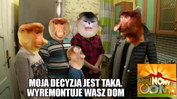 MOJA DECYZJA JEST TAKA WYREMONTUJE WASZ DOM