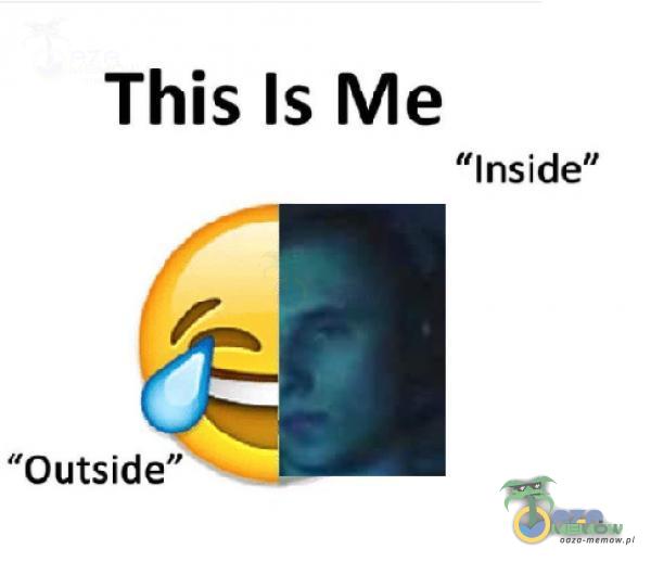 This Is Me Inside Outside