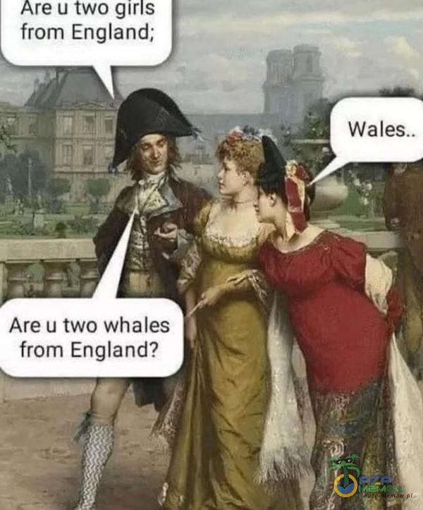 Are u two Ggiris from England; Are u two whales from England? 0 nzjiĘć | | 4 F ; | FE s ge, e