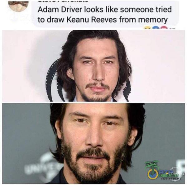 Adam Driver looks like someone tried to draw Keanu Reeves from memory PS Ex