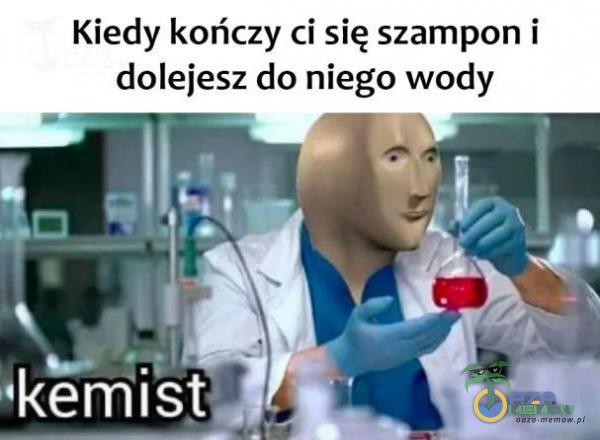 Kiedy kończy ci się szampon i dolejesz do niego wody