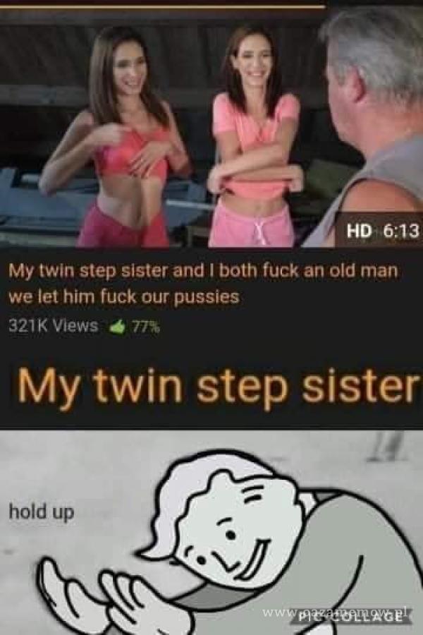 HD 6:13 My twin step sister and I both fuck an old man we let him fuck our pussies 321 K Views My twin step sister hołd up