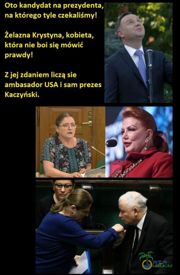 Oto kandydat na prezydenta, CZE UE ; rz | ZL LAY) 4 OCONNEL | o l PCIE di Zjej zdaniem liczą sie ambasadar USA i sam prezes Kaczyński. J