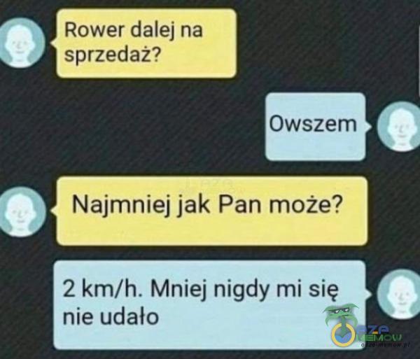 Rower dalej na sprzedaż? Owszem Najmniej jak Pan może? 2 km/h. Mniej nigdy mi się nie udało