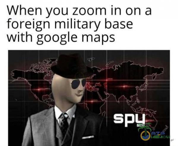 when you zoom inona foreign military base with google maps