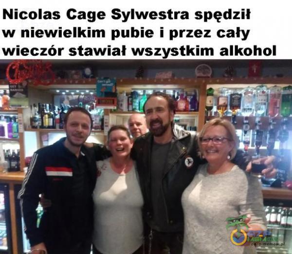 Nicolas Cage Sylwestra spędził w niewielkim pubie i przez caly wieczór stawial wszystkim alkohol ||. .-r | : F BEL : dlug _ W?—