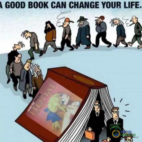 GOOD BOOK CAN CHANGE YOUR LIFE.