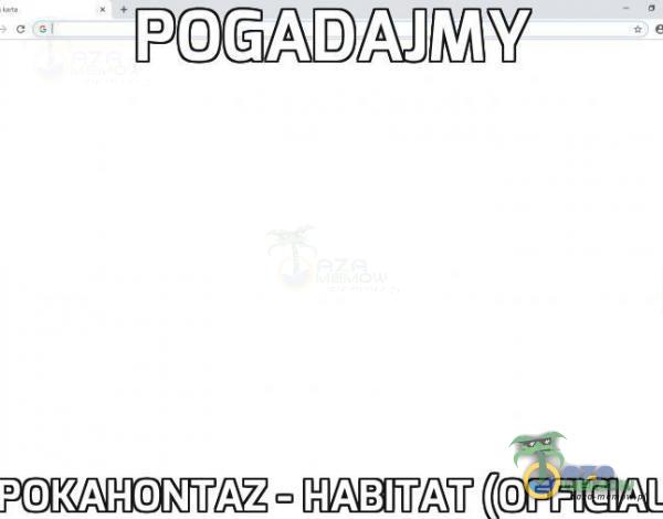 POGADAJMY POKAHONTAZ - HABITAT (OFFICIAL