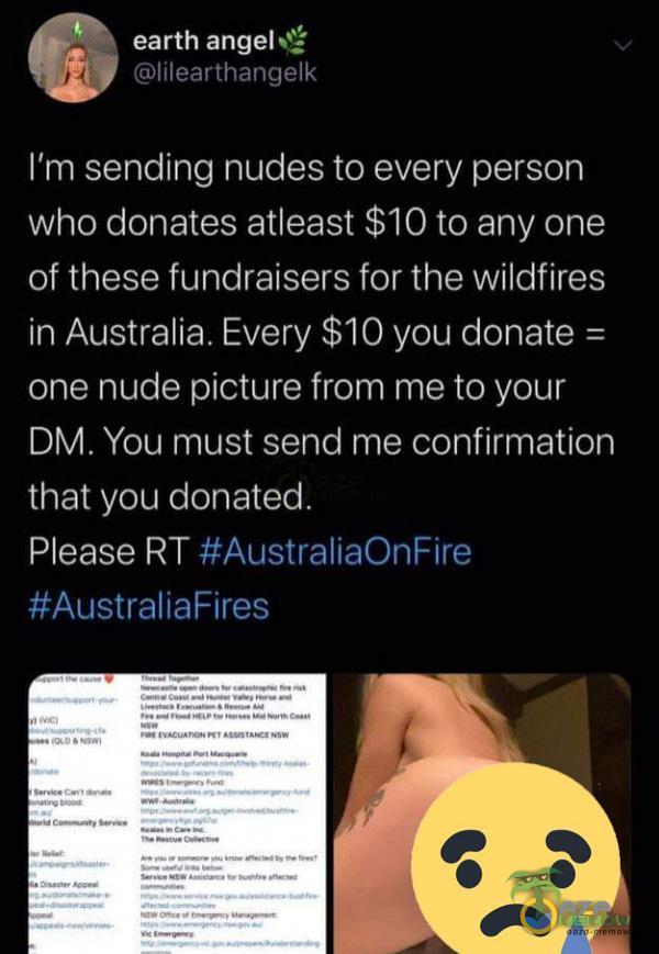  . › earthangelv ź » „„hm „„ L I m sending nudes to every person who donates atleast 5310 to any one of these fundraisers for the wildfires in Australia. Every 5510 you donate : one nude picture from me to your DM. You must send me...