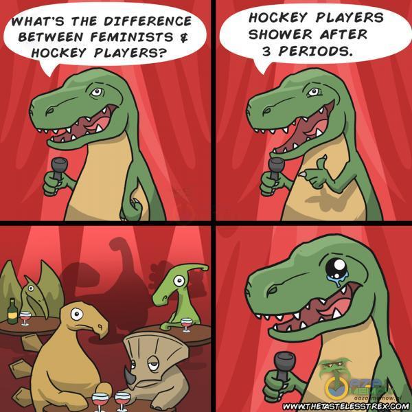 HAT S THE DIFFERENCE *% HOCKEY PLAYERS BETWEEN FEMINISTS t SHOWER AFTER HOCKEY PLAYERS? 3 PERIODS.