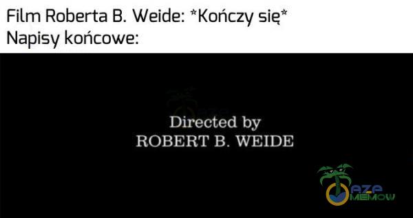 FILm Robe: ta B. Weide: Directed hy ROBERT B. WBIDE