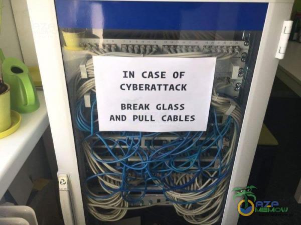 IN CASE OF CYBERATTACK BRESH GLASS AND PULL CABLES