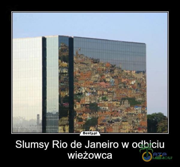Slumsy Rio de Janeiro w odbiciu wieżowca