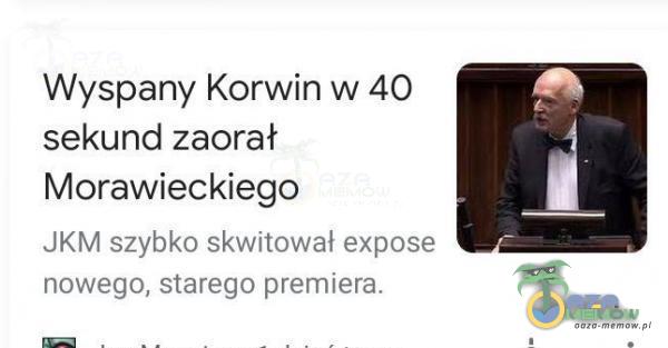 Wyspany Korwin w 40 sekund zaorał Morawieckiego JKM szybko skwitował expose nowego, starego premiera.
