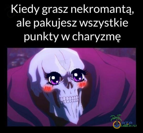 Kiedy grasz nekromantą, ale pakujesz wszystkie punkty w charyzmę