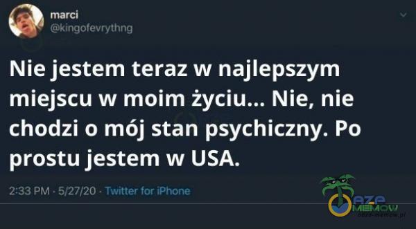 a Ez! Nie jestem teraz w najlepszym miejscu w moim ż Nie, nie chodzi o mój stan psychiczny. Po prostu jestem w USA. BATA