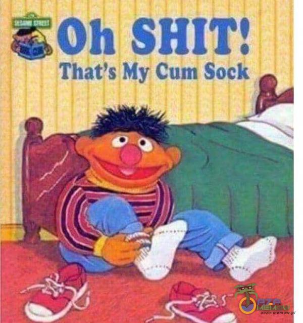 «0h SHIT! That s My Cum Sock