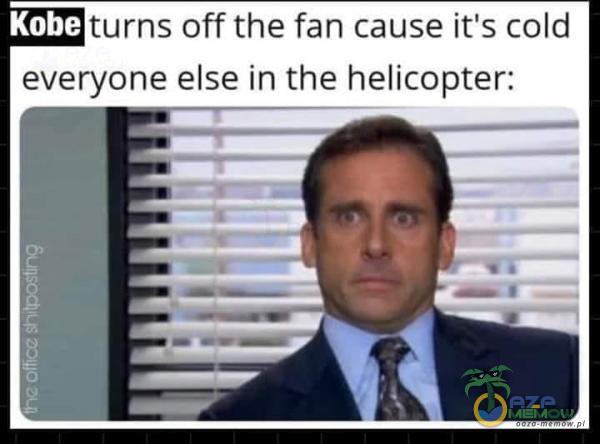 turns off the fan cause it s cold everyone else in the helicopter: