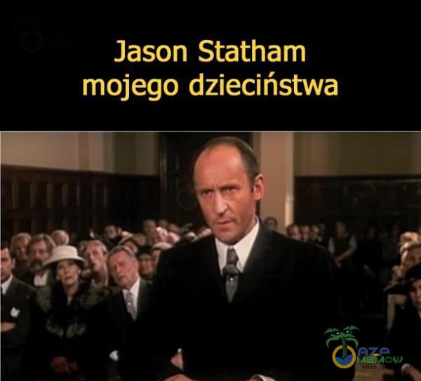 Jason Statham mojego dzieciństwa