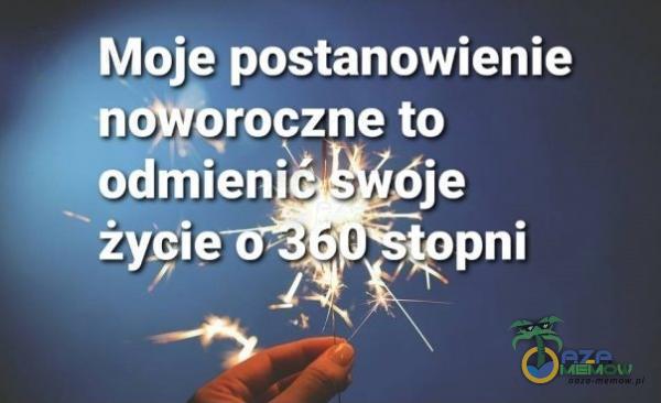 Moje postanowienie no€ęroczne to óje odmien• życie SPpni