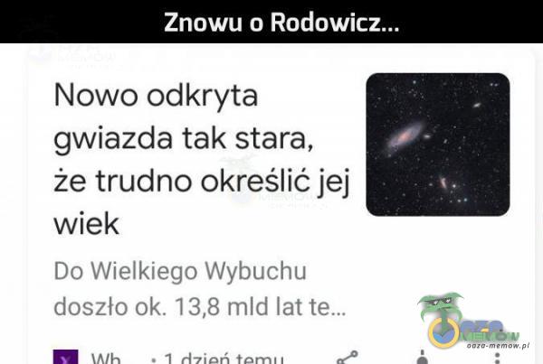 Znowu o Nowo odkryta gwiazda tak stara, że trudno określić jej wiek Do Wielkiego Wybuchu doszło ok 13,8 mkd laf te EH ana 4 alejiat Fosą > 4