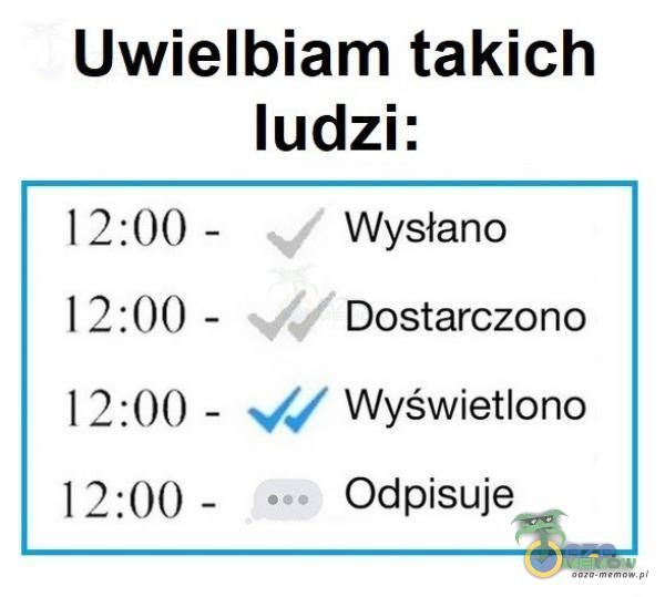 Uwielbiam takich ludzi: I 2:00 — Wysłano I 2 :( )() — Dostarczono 12:00 — JJ Wyświetlono 12:00 - „ Odpisuje