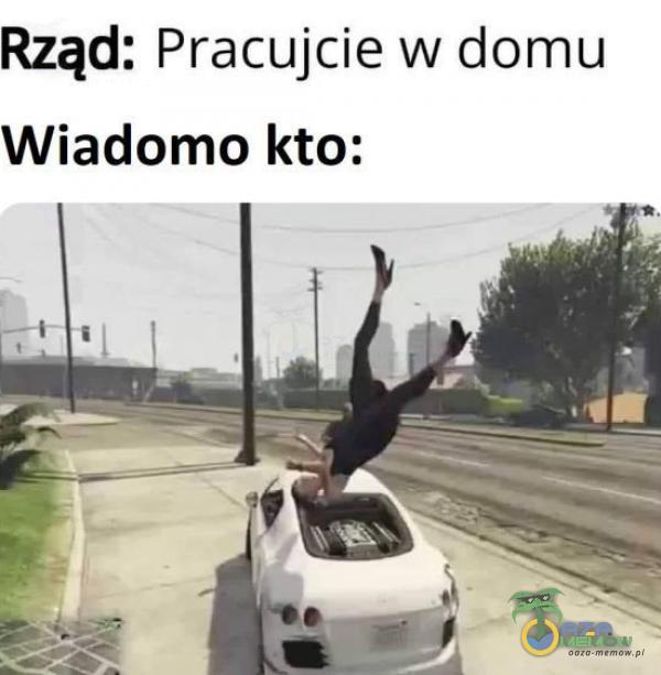 Rząd: Pracujcie w domu Wiadomo kto: