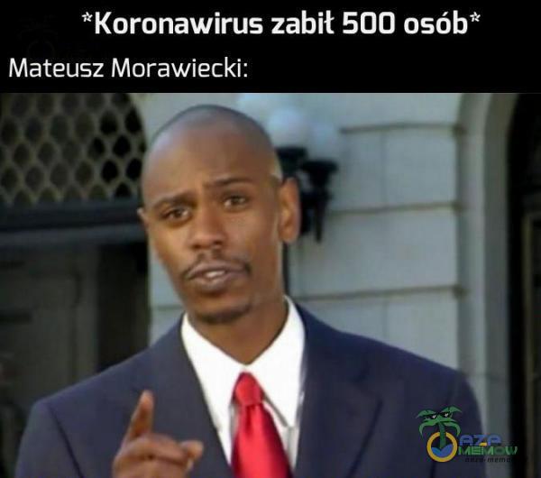 ”Karonawirus zabił 500 osób* Mateusz Morawiecki: