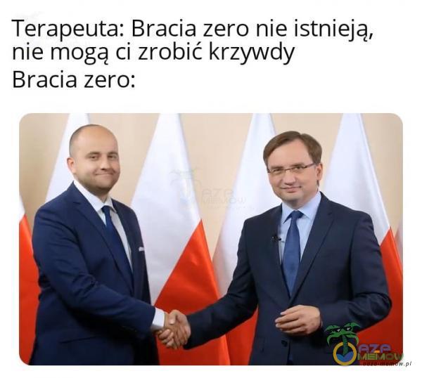 Terapeuta: Bracia zero nie istnieją, nie mogą ci zrobić krzywdy Bracia zero: