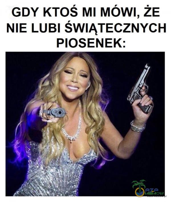 GDY KTOŚ MI MÓWI, ŻE NIE LUBI ŚWIĄTECZNYCH PIOSENEK: