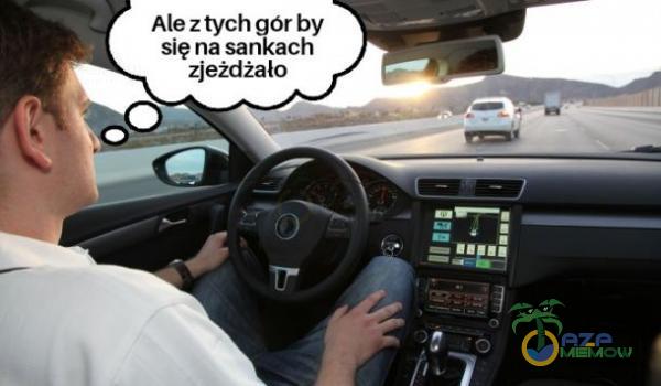 Ale z tych gór by się na sankach zjeżdżało