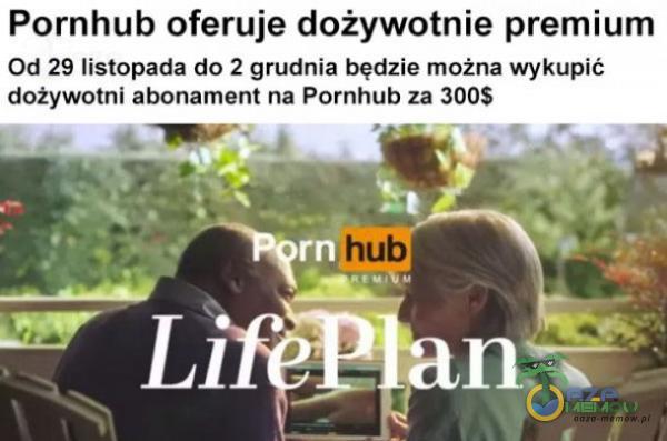 Po***ub oferuje dożywotnie premium Od 29 listopada do 2 grudnia będzie można wykupić dożywotni abonament na Po***ub za 3005 A. _ę NL .„ „ - Litjemanx