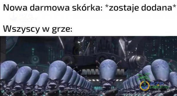 Nowa darmowa skórka: *zostaje dodana* Wszyscy w grze: