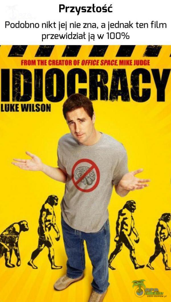 Przyszłość Podobno nikt jej nie zna, a jednak ten film przewidział ją w 100% FROM THE CREATOR OF OFFICE SPACE MIKE RACY LUKE WILSON