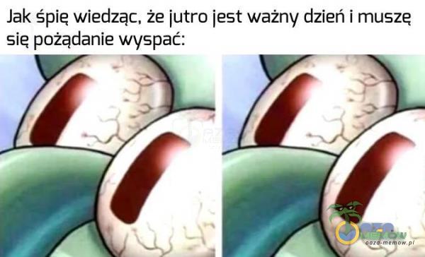 Jak śpie wiedząc, że jutro jest ważny dzień i musze się pożądanie wyspać: