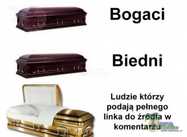 Bogaci Biedni Ludzie którzy podają pełnego linka do źródła w komentarzu