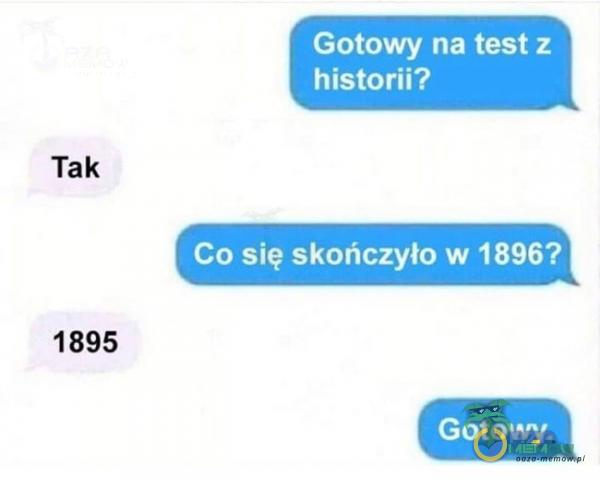 Tak 1895 Gotowy na test z historii? Co snę skończyło w 1896? Gotowy