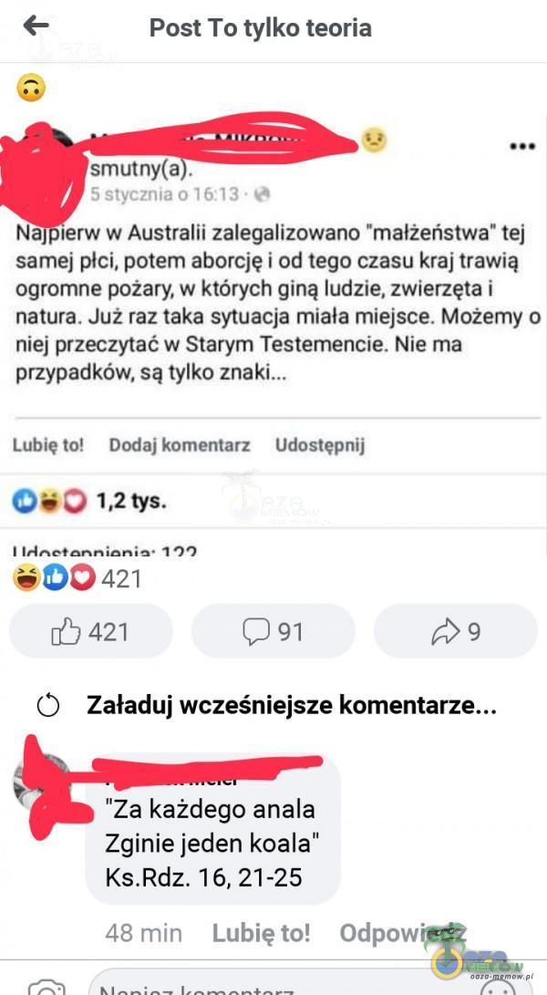  (— Post To tylko teoria ! ... mulnyb ›- &quwą! »:1 : arww Aumxam zalegalizowano _małżeństwa w] samej płci. potem aborcję i od lego mu kraj muwią ogromne pużsry, w których ginąludtle. (wiernie i natura Już mz taka mumia miala...